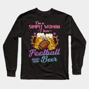 I'm A Simple Woman I Love Football And Beer Gift Long Sleeve T-Shirt